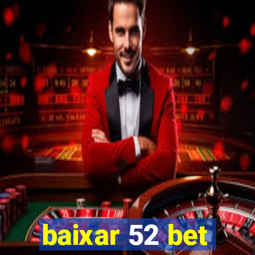 baixar 52 bet